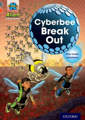 Tucker |  Project X Alien Adventures: Grey Book Band, Oxford Level 13: Cyberbee Break Out | Buch |  Sack Fachmedien