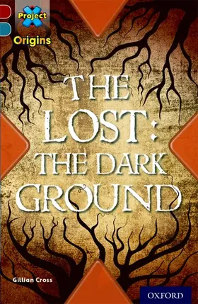 Cross |  Project X Origins: Dark Red+ Book band, Oxford Level 19: Fears and Frights: The Lost: The Dark Ground | Buch |  Sack Fachmedien