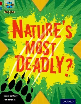 Callery |  Project X Origins: Dark Red+ Book band, Oxford Level 19: Fears and Frights: Nature's Most Deadly? | Buch |  Sack Fachmedien