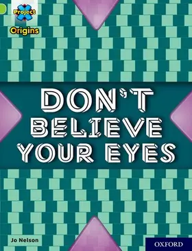 Nelson |  Project X Origins: Lime+ Book Band, Oxford Level 12: Don't Believe Your Eyes | Buch |  Sack Fachmedien