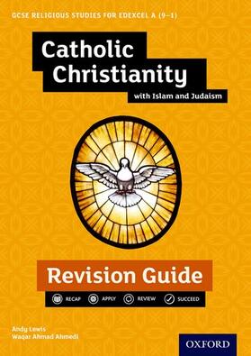 Lewis / Ahmedi | Edexcel GCSE Religious Studies A (9-1): Catholic Christianity with Islam and Judaism Revision Guide | Buch | 978-0-19-842279-2 | sack.de