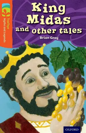 Gray |  Oxford Reading Tree TreeTops Myths and Legends: Level 13: King Midas and Other Tales | Buch |  Sack Fachmedien