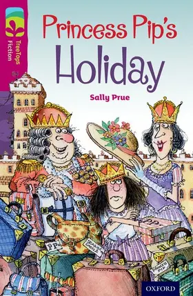 Prue |  Oxford Reading Tree TreeTops Fiction: Level 10: Princess Pip's Holiday | Buch |  Sack Fachmedien