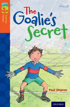 Shipton |  Oxford Reading Tree TreeTops Fiction: Level 13: The Goalie's Secret | Buch |  Sack Fachmedien