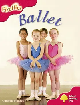 Plaisted |  Oxford Reading Tree: Level 4: More Fireflies A: Ballet | Buch |  Sack Fachmedien