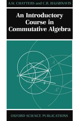 Chatters / Hajarnavis | An Introductory Course in Commutative Algebra | Buch | 978-0-19-850144-2 | sack.de