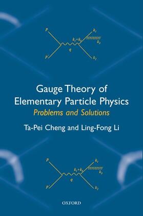 Ta-Pei Cheng / Ling-Fong Li | Gauge Theory of Elementary Particle Physics | Buch | 978-0-19-850621-8 | sack.de