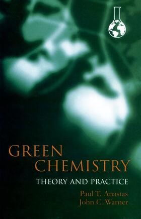 Anastas / Warner |  Green Chemistry: Theory and Practice | Buch |  Sack Fachmedien