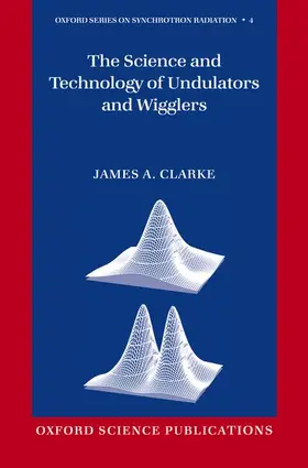Clarke |  The Science and Technology of Undulators and Wigglers | Buch |  Sack Fachmedien