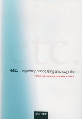 Sedlmeier / Betsch | Etc.: Frequency Processing and Cognition | Buch | 978-0-19-850863-2 | sack.de