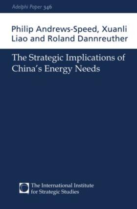 Andrews-Speed / Liao / Dannreuther | The Strategic Implications of China's Energy Needs | Buch | 978-0-19-851675-0 | sack.de