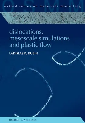 Kubin |  Dislocations, Mesoscale Simulations and Plastic Flow | Buch |  Sack Fachmedien