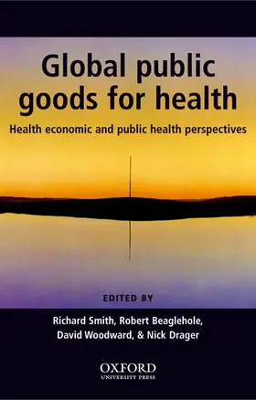 Smith / Beaglehole / Woodward |  Global Public Goods for Health: Health Economic and Public Health Perspectives | Buch |  Sack Fachmedien