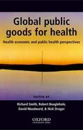 Smith / Beaglehole / Woodward |  Global Public Goods for Health: Health Economic and Public Health Perspectives | Buch |  Sack Fachmedien