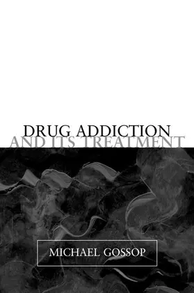 Gossop |  Drug Addiction and Its Treatment | Buch |  Sack Fachmedien