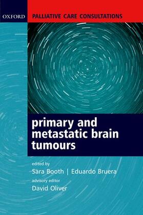 Booth / Bruera / Oliver | Palliative Care Consultations in Primary and Metastatic Brain Tumours | Buch | 978-0-19-852807-4 | sack.de