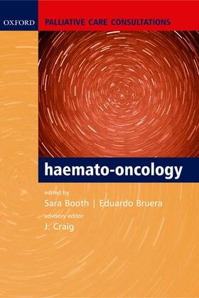 Booth / Bruera / Craig | Palliative Care Consultations in Haemato-Oncology | Buch | 978-0-19-852808-1 | sack.de