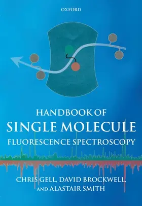 Gell / Brockwell / Smith |  Handbook of Single Molecule Fluorescence Spectroscopy | Buch |  Sack Fachmedien
