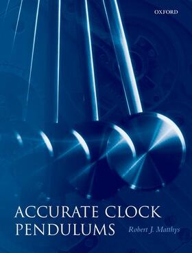 Matthys | ACCURATE CLOCK PENDULUMS | Buch | 978-0-19-852971-2 | sack.de