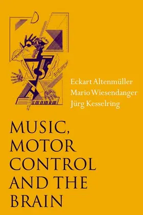 Altenmüller / Wiesendanger / Kesselring |  Music, Motor Control and the Brain | Buch |  Sack Fachmedien