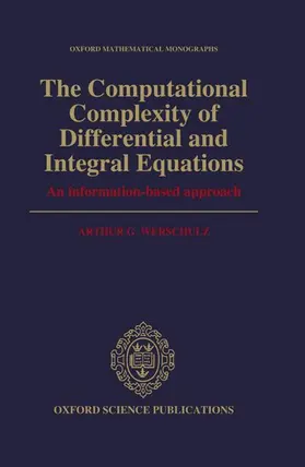 Werschulz |  The Computational Complexity of Differential and Integral Equations: An Information-Based Approach | Buch |  Sack Fachmedien