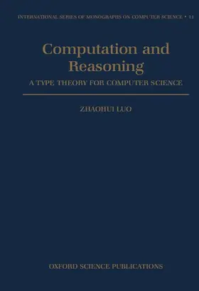 Luo |  Computation and Reasoning - A Type Theory for Computer Science | Buch |  Sack Fachmedien