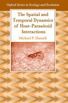 Hassell | The Spatial and Temporal Dynamics of Host-Parasitoid Interactions | Buch | 978-0-19-854088-5 | sack.de
