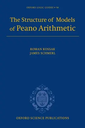 Kossak / Schmerl |  The Structure of Models of Peano Arithmetic | Buch |  Sack Fachmedien