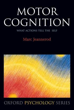 Jeannerod | Motor Cognition | Buch | 978-0-19-856965-7 | sack.de