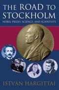 Hargittai |  The Road to Stockholm. Nobel Prizes, Science, and Scientists | Buch |  Sack Fachmedien