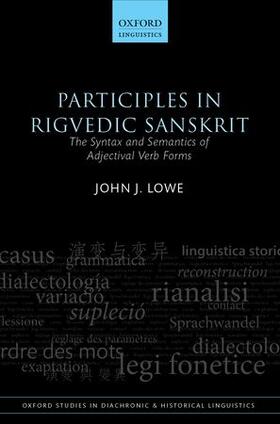 Lowe | Participles in Rigvedic Sanskrit: The Syntax and Semantics of Adjectival Verb Forms | Buch | 978-0-19-870136-1 | sack.de