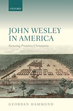 Hammond | John Wesley in America: Restoring Primitive Christianity | Buch | 978-0-19-870160-6 | sack.de