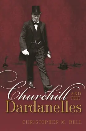 Bell |  Churchill and the Dardanelles | Buch |  Sack Fachmedien