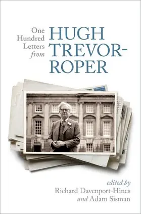 Davenport-Hines / Sisman |  One Hundred Letters From Hugh Trevor-Roper | Buch |  Sack Fachmedien