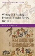 Bernard |  Writing and Reading Byzantine Secular Poetry, 1025-1081 | Buch |  Sack Fachmedien