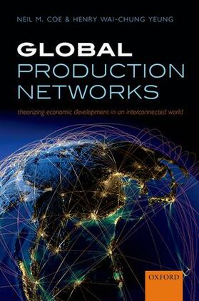 Coe / Yeung | GLOBAL PRODUCTION NETWORKS P | Buch | 978-0-19-870391-4 | sack.de
