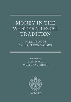 Fox / Ernst | Money in the Western Legal Tradition: Middle Ages to Bretton Woods | Buch | 978-0-19-870474-4 | sack.de
