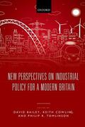 Bailey / Cowling / Tomlinson |  New Perspectives on Industrial Policy for a Modern Britain | Buch |  Sack Fachmedien