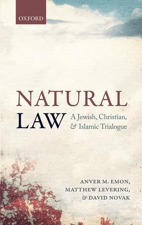 Emon / Levering / Novak |  Natural Law: A Jewish, Christian, and Islamic Trialogue | Buch |  Sack Fachmedien