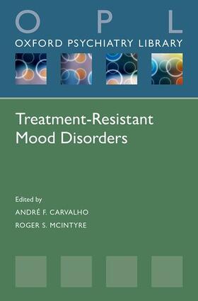 McIntyre / Carvalho |  Treatment-Resistant Mood Disorders (Oxford Psychiatry Library) | Buch |  Sack Fachmedien