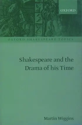 Wiggins |  Shakespeare and the Drama of his Time | Buch |  Sack Fachmedien