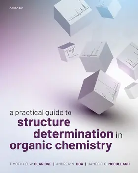 Boa / Claridge / McCullagh | A Practical Guide to Structure Determination in Organic Chemistry | Buch | 978-0-19-871256-5 | www.sack.de