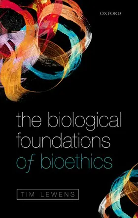 Lewens | The Biological Foundations of Bioethics | Buch | 978-0-19-871265-7 | www.sack.de