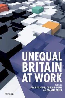 Felstead / Gallie / Green | Unequal Britain at Work | Buch | 978-0-19-871284-8 | www.sack.de