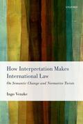 Venzke |  How Interpretation Makes International Law | Buch |  Sack Fachmedien