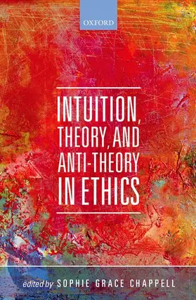 Chappell | Intuition, Theory, and Anti-Theory in Ethics | Buch | 978-0-19-871322-7 | www.sack.de