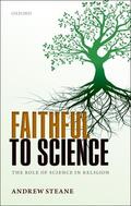 Steane |  Faithful to Science | Buch |  Sack Fachmedien