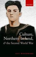 Woodward |  Culture, Northern Ireland, and the Second World War | Buch |  Sack Fachmedien