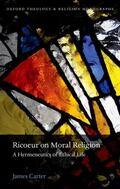 Carter |  Ricoeur on Moral Religion: A Hermeneutics of Ethical Life | Buch |  Sack Fachmedien