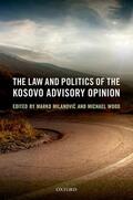 Milanovic / Wood |  The Law and Politics of the Kosovo Advisory Opinion | Buch |  Sack Fachmedien